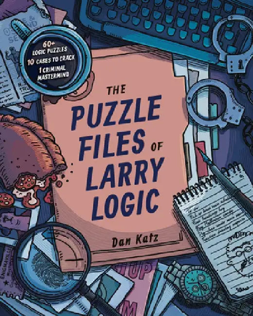 The Puzzle Files of Larry Logic by Dan Katz