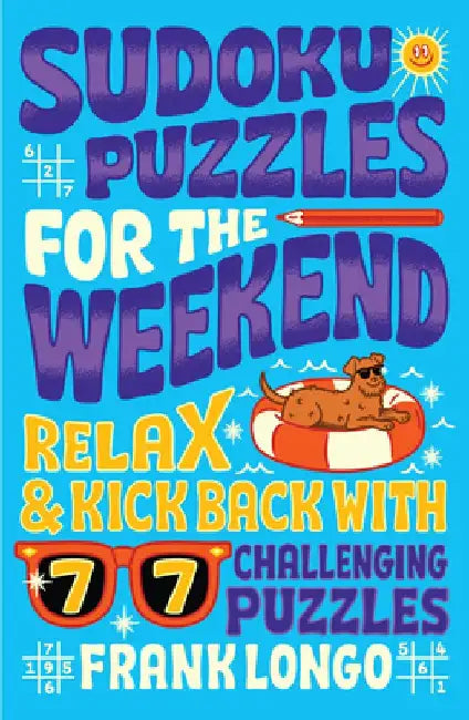 Sudoku Puzzles for the Weekend by Frank Longo