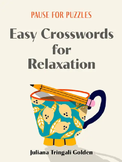 Pause for Puzzles: Easy Crosswords for Relaxation by Juliana Tringali Golden