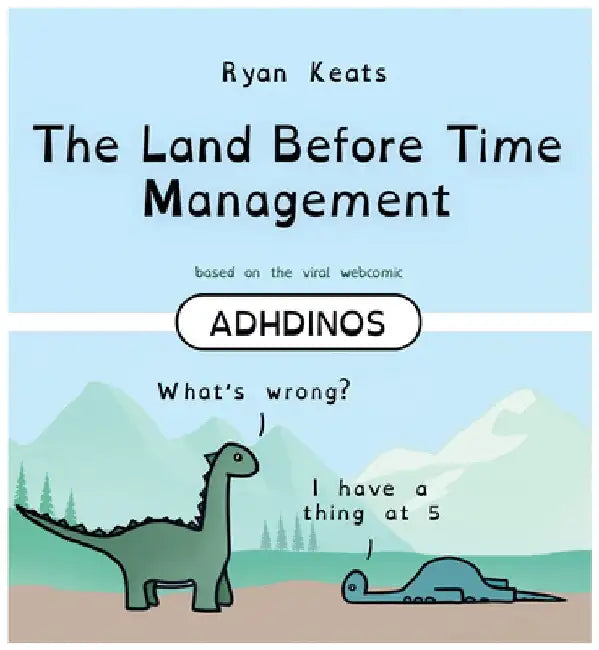 The Land Before Time Management: Adhdinos by Ryan Keats