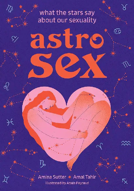 Astrosex: What the Stars Say about Our Sexuality by Amina Sutter