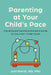 Parenting at Your Child's Pace: The Integrative Pediatrician's Guide to the First Three Years by Joel Warsh