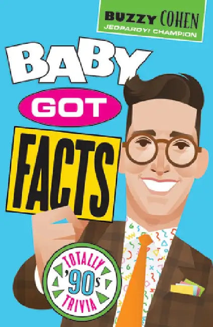 Baby Got Facts: Totally '90s Trivia by Buzzy Cohen