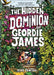 The Hidden Dominion of Geordie James by Mike Dawson