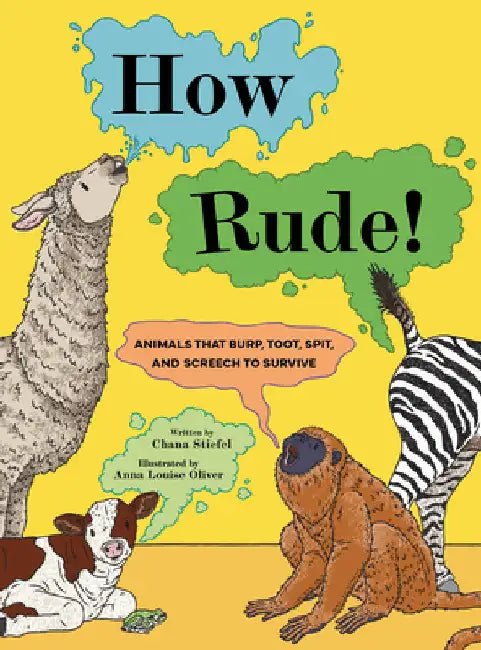 How Rude!: Animals That Burp, Toot, Spit, and Screech to Survive by Chana Stiefel