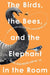 The Birds, the Bees, and the Elephant in the Room by Rachel Coler Mulholland