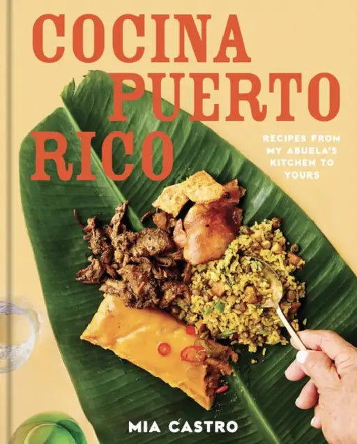 Cocina Puerto Rico: Recipes from My Abuela's Kitchen to Yours by Mia Castro, Giovanna Huyke