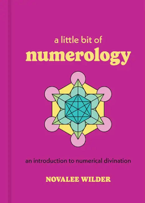 A Little Bit of Numerology: An Introduction to Numerical Divination by Novalee Wilder