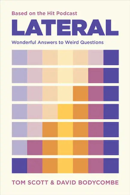 Lateral: Wonderful Answers to Weird Questions by Tom Scott