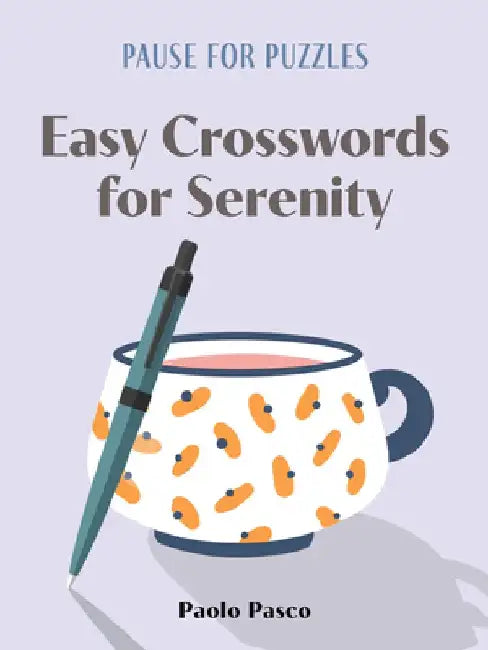 Pause for Puzzles: Easy Crosswords for Serenity by Paolo Pasco