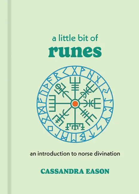 A Little Bit of Runes: An Introduction to Norse Divination by Cassandra Eason
