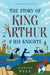 The Story of King Arthur & His Knights by Howard Pyle