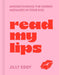 Read My Lips: Understanding the Hidden Messages in Your Kiss by Jilly Eddy