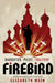Firebird by Elizabeth Wein