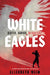 White Eagles by Elizabeth Wein