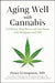 Aging Well with Cannabis: Feel Better, Sleep Better, and Live Better with Marijuana and CBD by Peter Grinspoon, Staci Gruber