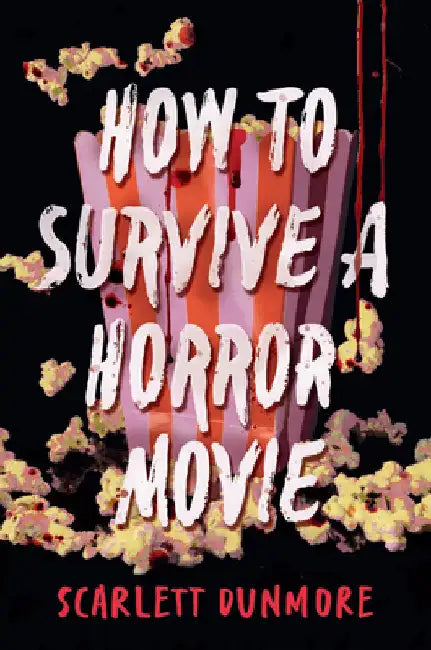 How to Survive a Horror Movie by Scarlett Dunmore