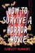 How to Survive a Horror Movie by Scarlett Dunmore