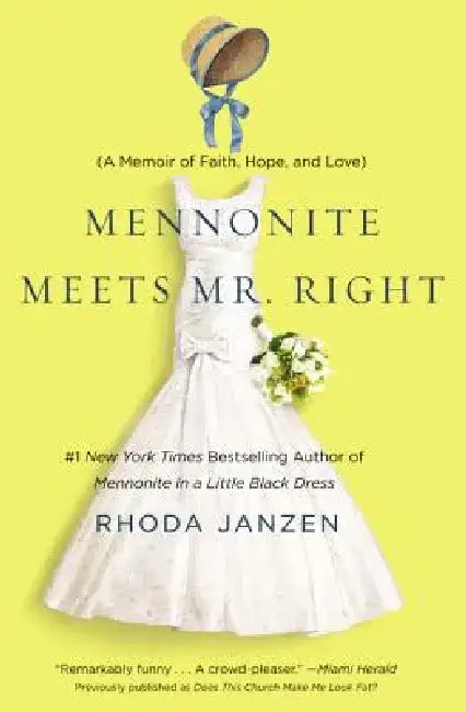 Mennonite Meets Mr. Right: A Memoir of Faith, Hope, and Love by Rhoda Janzen