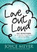 Love Out Loud: 365 Devotions for Loving God, Loving Yourself, and Loving Others by Joyce Meyer