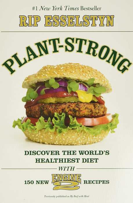 Plant-Strong: Discover the World's Healthiest Diet--With 150 Engine 2 Recipes