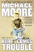 Here Comes Trouble: Stories from My Life by Michael Moore