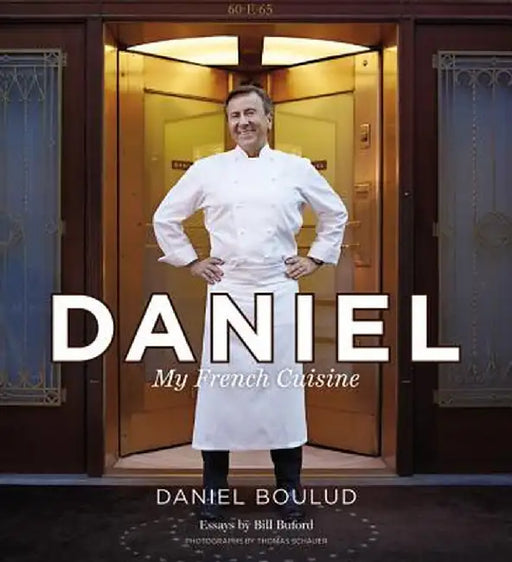 Daniel: My French Cuisine by Daniel Boulud