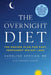 The Overnight Diet: The Proven Plan for Fast, Permanent Weight Loss by Caroline Apovian
