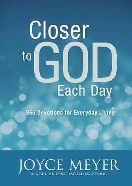 Closer to God Each Day: 365 Devotions for Everyday Living by Joyce Meyer