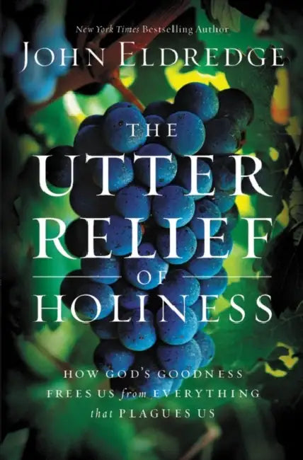 The Utter Relief of Holiness: How God's Goodness Frees Us from Everything that Plagues Us by Harriet Hitchen