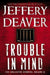 Trouble in Mind: The Collected Stories, Volume 3 by Jeffery Deaver