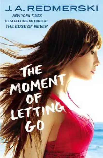 The Moment of Letting Go by J. A. Redmerski