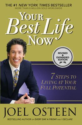 Your Best Life Now: 7 Steps to Living at Your Full Potential by Joel Osteen