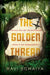 The Golden Thread: The Cold War Mystery Surrounding the Death of Dag Hammarskjöld by Ravi Somaiya