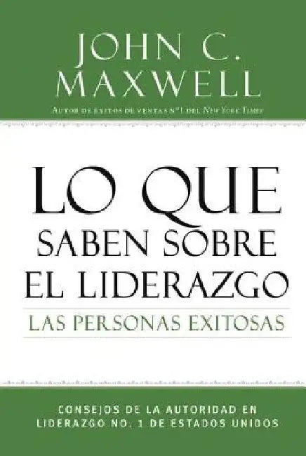 Lo Que Saben Sobre El Liderazgo Las Personas Exitosas: Consejos de la Autoridad En Liderazgo No. 1 de Estados Unidos by John C. Maxwell