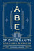 ABCs of Christianity: An Outline for Living in the Now and Relating to God by Terdema Ussery