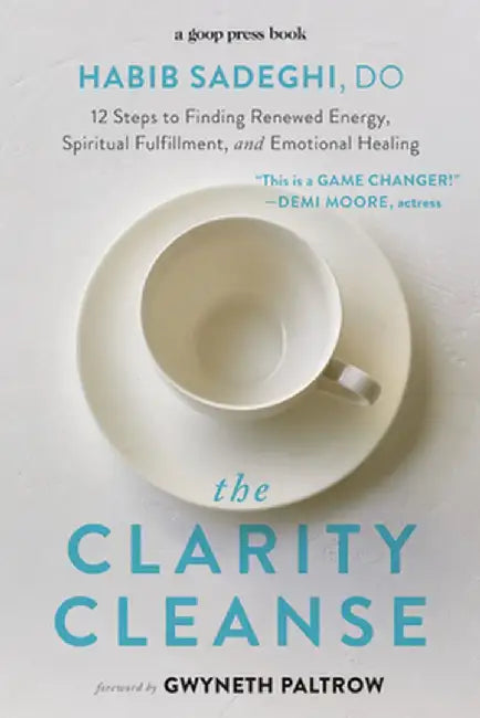The Clarity Cleanse: 12 Steps to Finding Renewed Energy, Spiritual Fulfillment, and Emotional Heali by Sadeghi, Habib