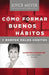 Como Formar Buenos Habitos y Romper Malos Habitos by Joyce Meyer