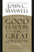 Good Leaders Ask Great Questions: Your Foundation for Successful Leadership by John C. Maxwell