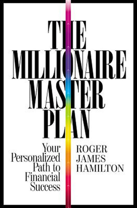The Millionaire Master Plan: Your Personalized Path to Financial Success by Roger James Hamilton