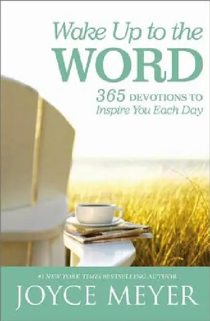Wake Up to the Word: 365 Devotions to Inspire You Each Day by Joyce Meyer