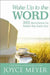 Wake Up to the Word: 365 Devotions to Inspire You Each Day by Joyce Meyer