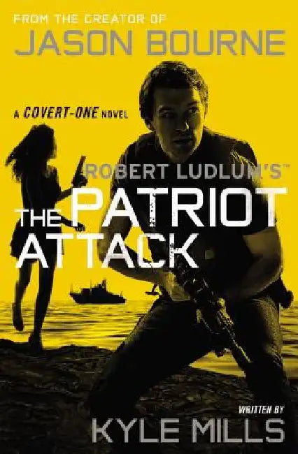 Robert Ludlum's (Tm) the Patriot Attack by Kyle Mills