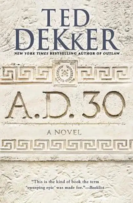 A.D. 30 by Ted Dekker
