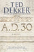 A.D. 30 by Ted Dekker