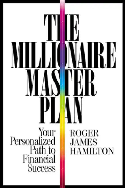 The Millionaire Master Plan: Your Personalized Path to Financial Success by Roger James Hamilton