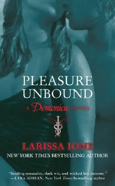 Pleasure Unbound: A Demonica Novel by Larissa Ione