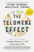 The Telomere Effect: A Revolutionary Approach to Living Younger, Healthier, Longer by Elizabeth Blackburn
