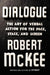 Dialogue: The Art of Verbal Action for Page, Stage, and Screen by Robert McKee