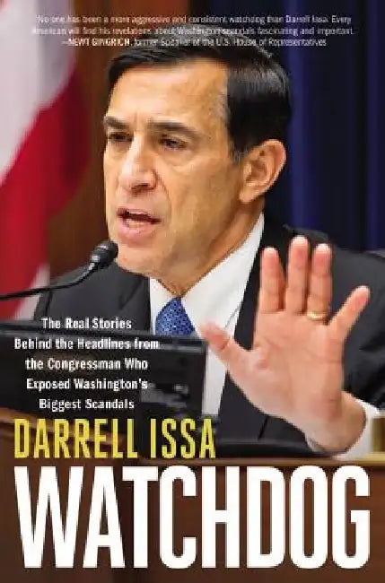 Watchdog: The Real Stories Behind the Headlines from the Congressman Who Exposed Washington's Biggest Scandals by Darrell Issa